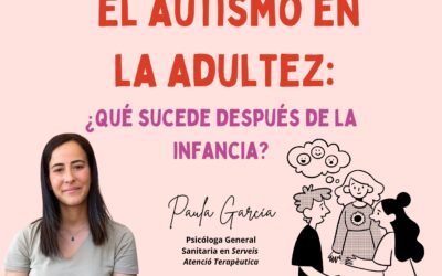 AUTISMO ADULTOS Viladecans | Diagnóstico y Tratamiento. «El autismo en la adultez: ¿qué sucede después de la infancia?»