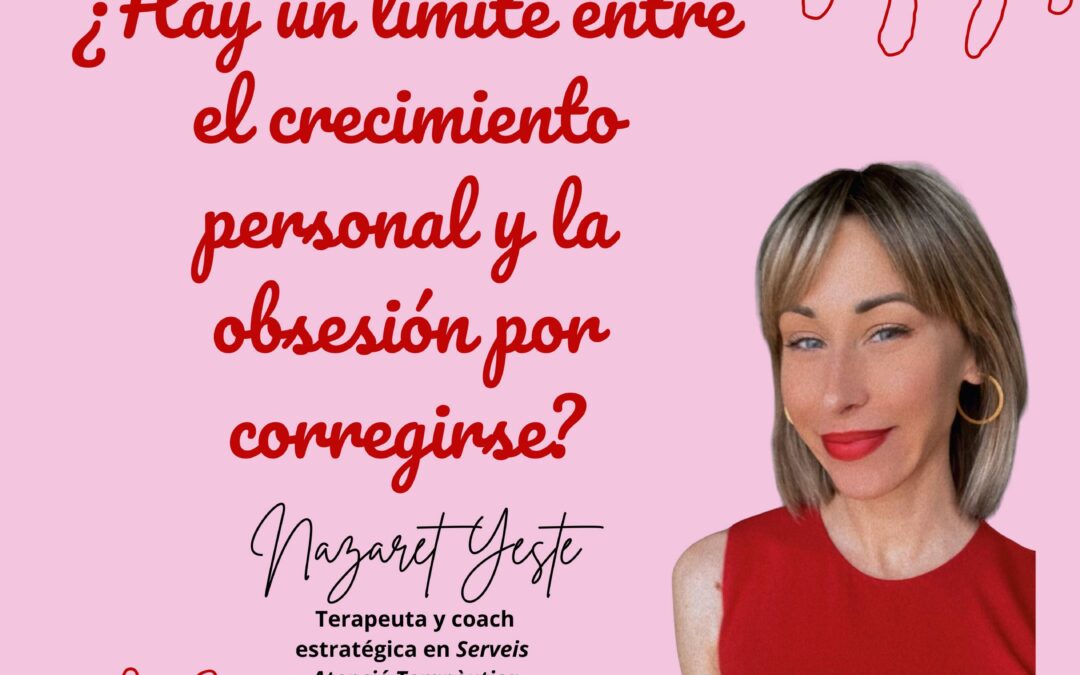 TERAPIA VILADECANS: CRECIMIENTO PRESONAL «¿Hay un límite entre el crecimiento personal y la obsesión por corregirse?»
