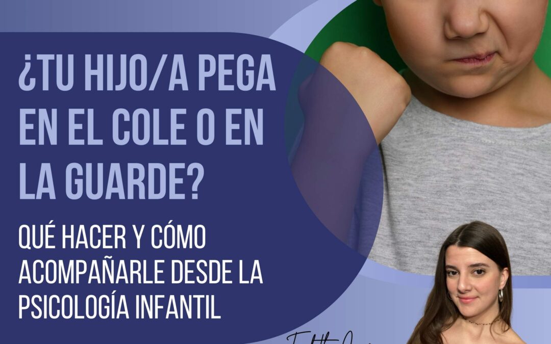 PSICÓLOGO VILADECANS: ¿Tu hijo/a pega en el cole o en la guarde? Qué hacer y cómo acompañarle desde la psicología infantil