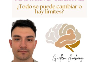 NEUROPSICOLOGO VILADECANS | Ealuación, diagnóstico y tratamiento | «Plasticidad cerebral: ¿Todo se puede cambiar o hay límites?»