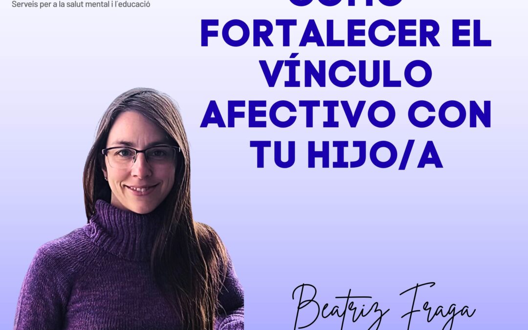 Psicóloga infantil en Viladecans: cómo fortalecer el vínculo afectivo con tu hijo